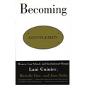 Becoming Gentlemen: Women, Law School, and Institutional Change