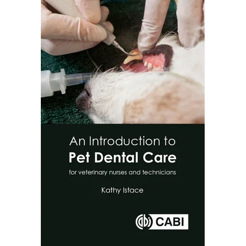 An Introduction to Pet Dental Care: For Veterinary Nurses and Technicians