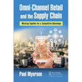 Omni-Channel Retail and the Supply Chain: Working Together for a Competitive Advantage