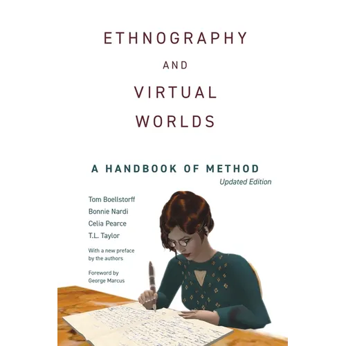 Ethnography and Virtual Worlds: A Handbook of Method, Updated Edition