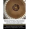 Medical Examiners' and Coroners' Handbook on Death Registration and Fetal Death Reporting