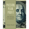 Passion, Plan, Profit: 12 Simple Steps to Convert Your Passion into a Solid Business