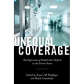 Unequal Coverage: The Experience of Health Care Reform in the United States