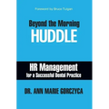 Beyond the Morning Huddle: HR Management for a Successful Dental Practice