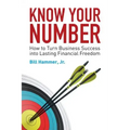 Know Your Number: How to Turn Business Success into Lasting Financial Freedom