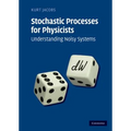 Stochastic Processes for Physicists: Understanding Noisy Systems