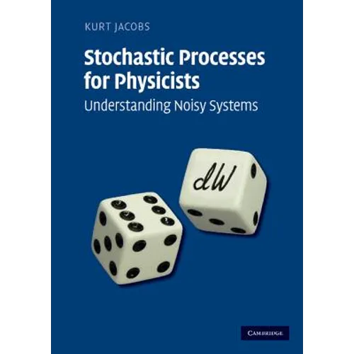 Stochastic Processes for Physicists: Understanding Noisy Systems
