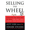 Selling the Wheel: Choosing the Best Way to Sell for You Your Company Your Customers