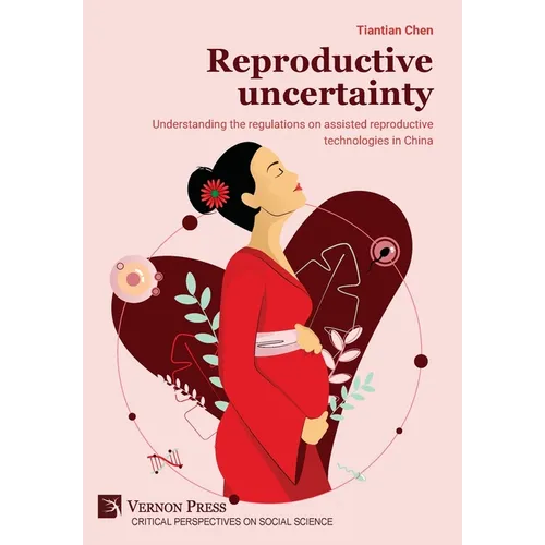 Reproductive uncertainty: Understanding the regulations on assisted reproductive technologies in China