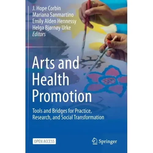 Arts and Health Promotion: Tools and Bridges for Practice, Research, and Social Transformation