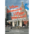 When Greenwich Village Was Ours!: (Memories from Those Who Grew up There)