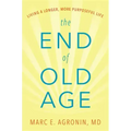 The End of Old Age: Living a Longer, More Purposeful Life