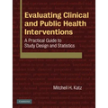 Evaluating Clinical and Public Health Interventions: A Practical Guide to Study Design and Statistics