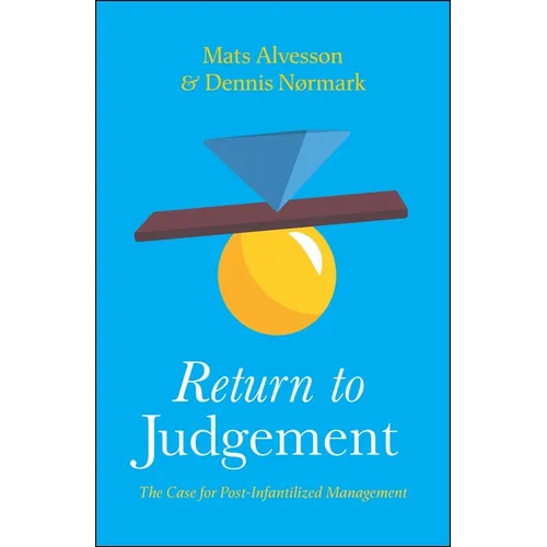 Return to Judgement: The Case for Post-Infantilized Management