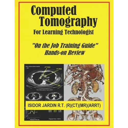 Computed Tomography For Learning Technologist: "On the Job Training Guide"