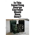 Is This Something George Eastman Would have Done?: The Decline and Fall of Eastman Kodak Company