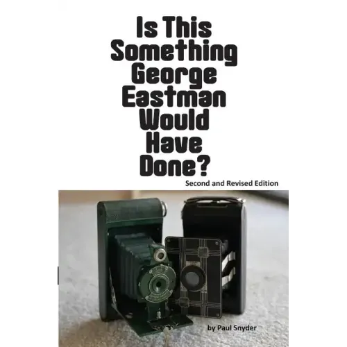 Is This Something George Eastman Would have Done?: The Decline and Fall of Eastman Kodak Company