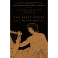 The First Poets: Lives of the Ancient Greek Poets