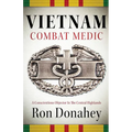 Vietnam Combat Medic: A Conscientious Objector In The Central Highlands