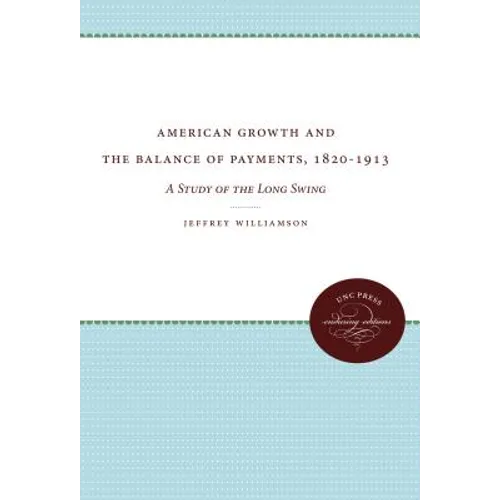 American Growth and the Balance of Payments, 1820-1913: A Study of the Long Swing
