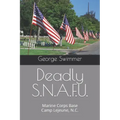 Deadly S.N.A.F.U.: Marine Corps Base Camp Lejeune, N.C.