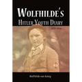 Wolfhilde's Hitler Youth Diary 1939-1946