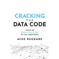 Cracking the Data Code: Unlock the Hidden Value of Data for Your Organisation