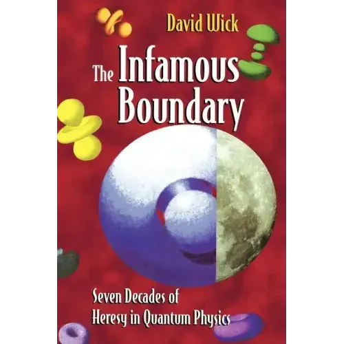 The Infamous Boundary: Seven Decades of Heresy in Quantum Physics
