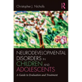 Neurodevelopmental Disorders in Children and Adolescents: A Guide to Evaluation and Treatment