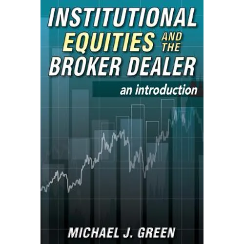 Institutional Equities and the Broker Dealer: An Introduction