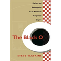 The Black O: Racism and Redemption in an American Corporate Empire