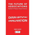 The Future of Associations: Roadmap to Progress, Change & Influence