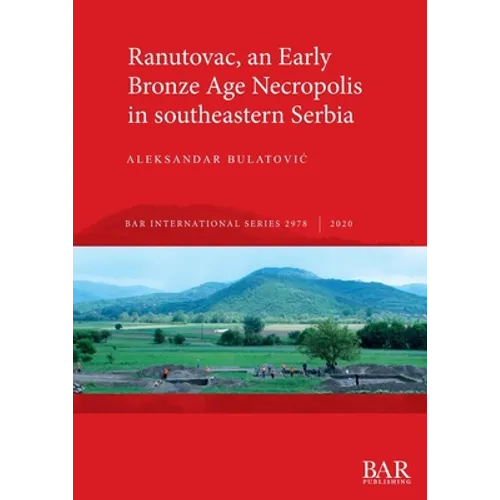 Ranutovac, an Early Bronze Age Necropolis in southeastern Serbia