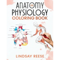 Anatomy and Physiology Coloring Book: A Self-Test Human Anatomy Coloring Book for Adults, Teens, Doctors, Nurses and Students