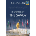 It Started at The Savoy: A memoir about family, celebrities and the highlights from a a 52-year career in hotel management