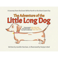 The Adventure of the Little Long Dog: A Journey from the Great White North to the West Coast City