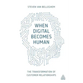 When Digital Becomes Human: The Transformation of Customer Relationships