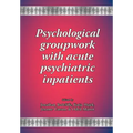 Psychological groupwork with acute psychiatric inpatients