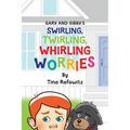 Gary and Gibby's Swirling, Twirling, Whirling Worries