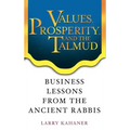 Values, Prosperity, and the Talmud: Business Lessons from the Ancient Rabbis