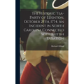 The Historic Tea-party of Edenton, October 25th, 1774. An Incident in North Carolina Connected With British Taxation