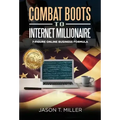 Combat Boots to Internet Millionaire: The 7-Figure Online Business Formula