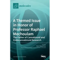 A Themed Issue in Honor of Professor Raphael Mechoulam: The Father of Cannabinoid and Endocannabinoid Research