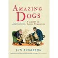 Amazing Dogs: A Cabinet of Canine Curiosities