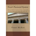 Frost's Password System: Have a different password for thousands of sites and recall them all with ease.