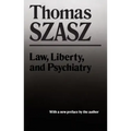 Law, Liberty and Psychiatry: An Inquiry Into the Social Uses of Mental Health Practices