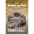 To the Klondike and Back (1894-1901): "I am in here to get all I can"