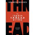The Common T.H.R.E.A.D Method: A Proven Approach to Raising Capital Through Authentic Connections