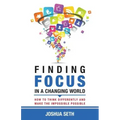 Finding Focus In A Busy World: How To Tune Out The Noise and Work Well Under Pressure