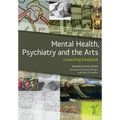 Mental Health, Psychiatry and the Arts: A Teaching Handbook